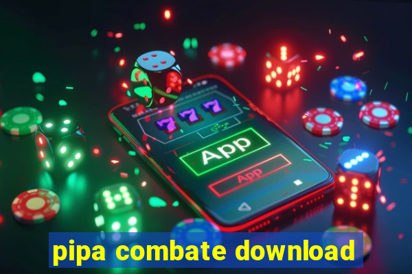 pipa combate download